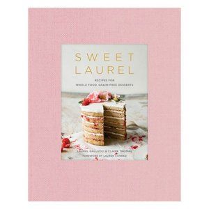 Sweet Laurel Recipe Book *Whole Food, Grain Free Desserts*